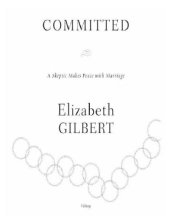 book Committed: A Skeptic Makes Peace with Marriage