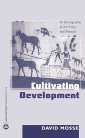 book Cultivating Development: An Ethnography of Aid Policy and Practice