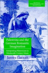 book Palestrina and the German Romantic Imagination: Interpreting Historicism in Nineteenth-Century Music (Musical Performance and Reception)