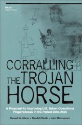 book Coralling the Trojan Horse: A Proposal for Improving U.S. Urban Operations Preparedness in the Period 2000-2025 (Documented Briefing   Rand Corporation)