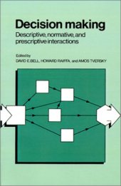 book Decision Making: Descriptive, Normative, and Prescriptive Interactions