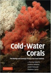 book Cold-Water Corals: The Biology and Geology of Deep-Sea Coral Habitats