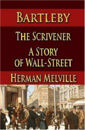 book Bartleby, The Scrivener : A Story of Wall-Street