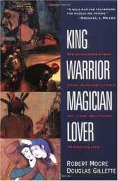 book King, Warrior, Magician, Lover: Rediscovering the Archetypes of the Mature Masculine