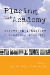 book Placing the Academy: Essays on Landscape, Work, and Identity