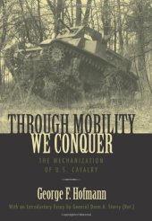 book Through Mobility We Conquer: The Mechanization of U.S. Cavalry