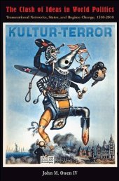 book The Clash of Ideas in World Politics: Transnational Networks, States, and Regime Change, 1510-2010 (Princeton Studies in International History and Politics)