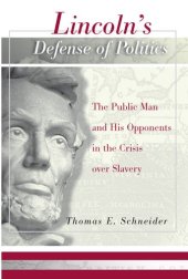 book Lincoln's Defense of Politics: The Public Man and His Opponents in the Crisis Over Slavery (Shades of Blue and Gray Series)