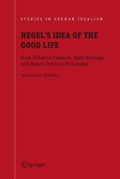 book Hegel's Idea of the Good Life: From Virtue to Freedom, Early Writings and Mature Political Philosophy (Studies in German Idealism)