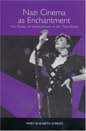 book Nazi Cinema as Enchantment: The Politics of Entertainment in the Third Reich (Studies in German Literature Linguistics and Culture)