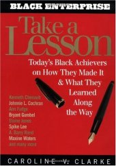 book Take a Lesson: Today's Black Achievers on How They Made It and What They Learned Along the Way