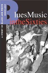 book Blues Music in the Sixties: A Story in Black and White