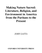 book Making Nature Sacred: Literature, Religion, and Environment in America from the Puritans to the Present