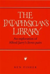 book Pataphysician's Library: An Exploration of Alfred Jarry's  Livres pairs'