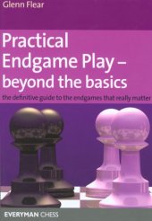 book Practical Endgame Play - Beyond the Basics: The definitive guide to the endgames that really matter (Everyman Chess)