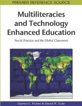 book Multiliteracies and Technology Enhanced Education: Social Practice and the Global Classroom (Premier Reference Source)