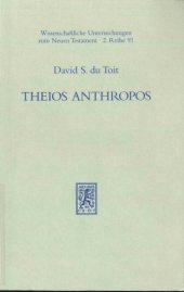 book Theios Anthropos: Zur Verwendung von θεῖος ἄνθρωπος und sinnverwandten Ausdrücken in der Literatur der Kaiserzeit (Wissenschaftliche Untersuchungen zum Neuen Testament, 2. Reihe)