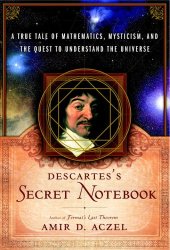 book Descartes' Secret Notebook: A True Tale of Mathematics, Mysticism, and the Quest to Understand the Universe