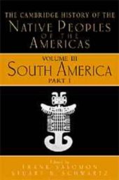 book The Cambridge History of the Native Peoples of the Americas, Volume 3, Part 1: South America