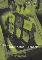 book Beyond Intellectual Property: Toward Traditional Resource Rights for Indigenous Peoples and Local Communities