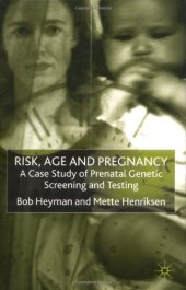 book Risk, Age and Pregnancy: A Case Study of Prenatal Genetic Screening and Testing