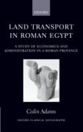 book Land Transport in Roman Egypt: A Study of Economics and Administration in a Roman Province