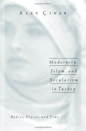 book Modernity, Islam, and Secularism in Turkey: Bodies, Places, and Time (Public Worlds)