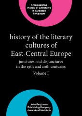 book History of the Literary Cultures of East-Central Europe: Junctures and Disjunctures in the 19th and 20th Centuries (Comparative History of Literature in European Languages)