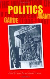 book The Invention of Politics in the European Avant-Garde, 1906-1940 (Avant-Garde Critical Studies 19) (Avant Garde Critical Studies)