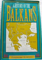 book History of the Balkans: From the Earliest Times to the Present Day