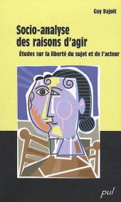 book Socio-analyse des raisons d'agir : Etudes sur la liberté du sujet et de l'acteur