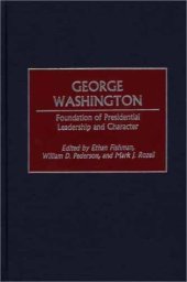 book George Washington: Foundation of Presidential Leadership and Character