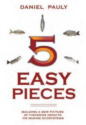 book 5 Easy Pieces: The Impact of Fisheries on Marine Ecosystems (State of the World's Oceans)