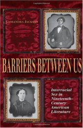 book Barriers Between Us: Interracial Sex In Nineteenth-century American Literature (Blacks in the Diaspora)