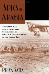 book Spies in Arabia: The Great War and the Cultural Foundations of Britain's Covert Empire in the Middle East