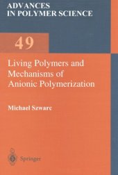 book Living Polymers and Mechanisms of Anionic Polymerization (Advances in Polymer Science = Fortschritte Der Hochpolymeren, Vol. 49)