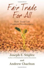 book Fair Trade for All: How Trade Can Promote Development (Initiative for Policy Dialogue Series C)