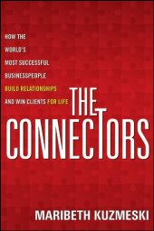 book The Connectors: How the World's Most Successful Businesspeople Build Relationships and Win Clients for Life