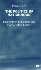 book The Politics of Nationhood: Sovereignty, Britishness, and Conservative Politics