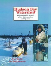 book Hudson Bay Watershed: A Photographic Memoir of the Ojibway, Cree, and Oji-Cree