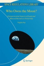 book Who Owns the Moon?: Extraterrestrial Aspects of Land and Mineral Resources Ownership