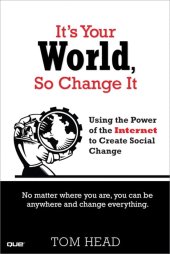 book It's your world, so change it: using the power of the Internet to create social change