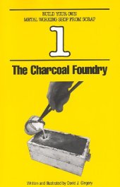 book Charcoal Foundry (Build Your Own Metal Working Shop from Scrap Book 1)