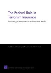 book The Federal Role in Terrorism Insurance: Evaluating Alternatives in an Uncertain World