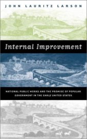 book Internal Improvement: National Public Works and the Promise of Popular Government in the Early United States