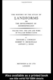 book The History of the Study of Landforms or the Development of Geomorphology (History of the Study of Landforms)