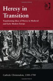 book Heresy In Transition: Transforming Ideas Of Heresy In Medieval And Early Modern Europe (Catholic Christendom, 1300-1700)