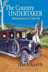 book The Country Undertaker: Reminiscences of a bush life