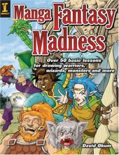 book Manga Fantasy Madness: Over 50 Basic Lessons for Drawing Warriors, Wizards, Monsters and more