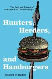 book Hunters, Herders, and Hamburgers: The Past and Future of Human-Animal Relationships